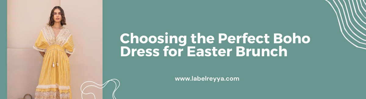 Choosing the Perfect Boho Dress for Easter Brunch Choosing the Perfect Boho Dress for Easter Brunch